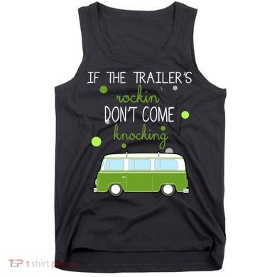 If The Trailers Rockin Don't Come Knockin Tank Top