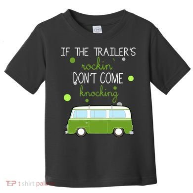 If The Trailers Rockin Don't Come Knockin Toddler T-Shirt