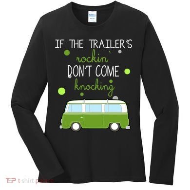 If The Trailers Rockin Don't Come Knockin Women's Long Sleeve Shirt