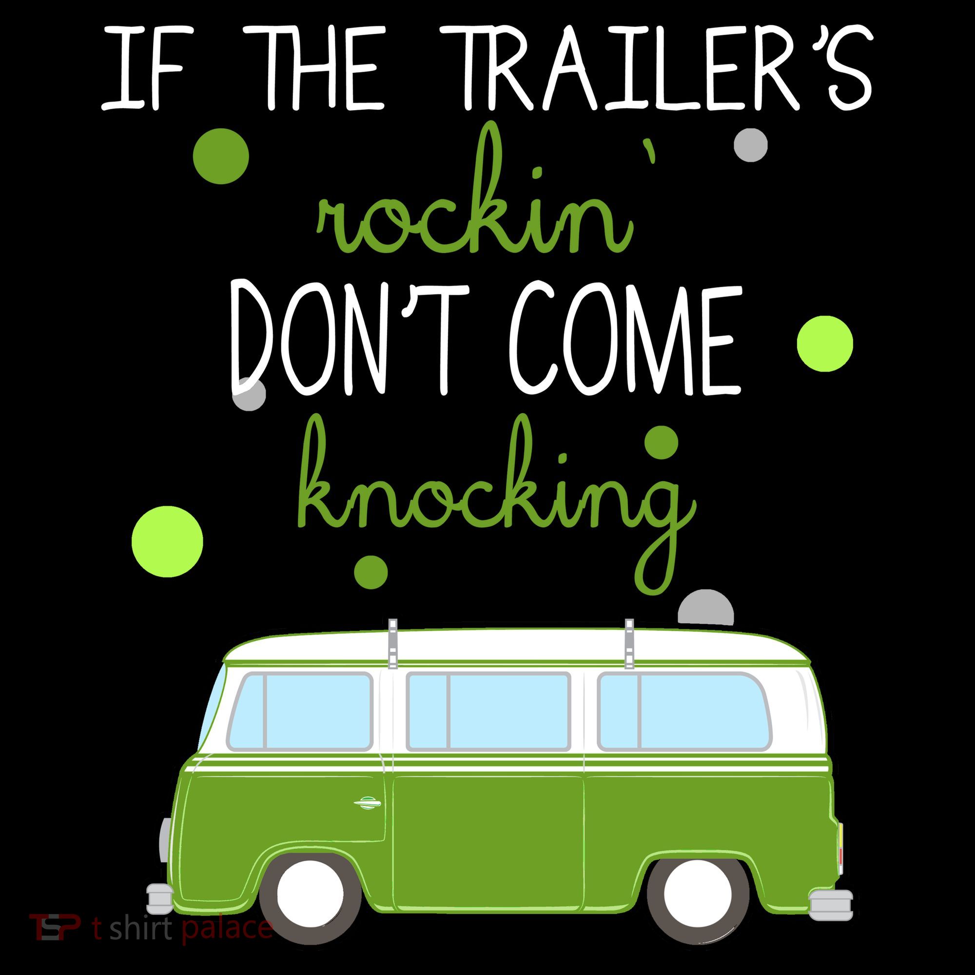 If The Trailers Rockin Don't Come Knockin Women's T-Shirt