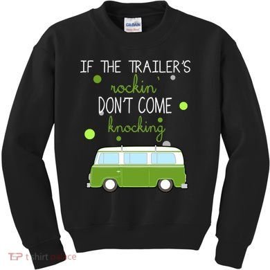If The Trailers Rockin Don't Come Knockin Kids Sweatshirt