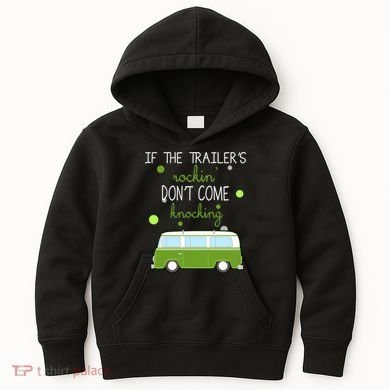 If The Trailers Rockin Don't Come Knockin Kids Hoodie
