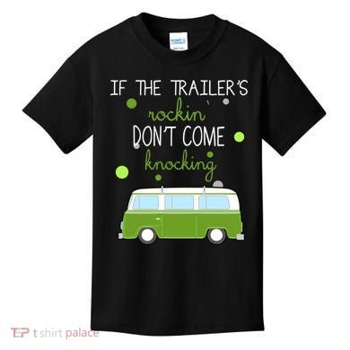 If The Trailers Rockin Don't Come Knockin Kids T-Shirt