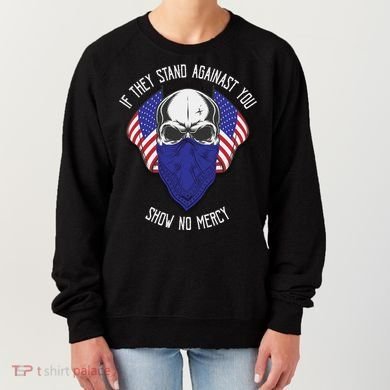 If They Stand Against Show No Mercy Women's Sweatshirt