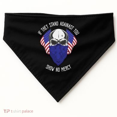 If They Stand Against Show No Mercy USA-Made Doggie Bandana
