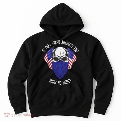 If They Stand Against Show No Mercy Hoodie