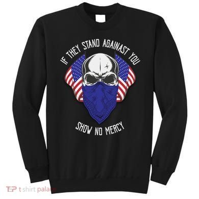 If They Stand Against Show No Mercy Sweatshirt