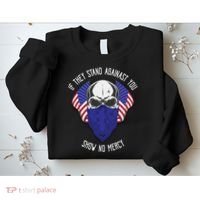 If They Stand Against Show No Mercy Sweatshirt thumb 2