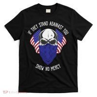 If They Stand Against Show No Mercy T-Shirt thumb 0