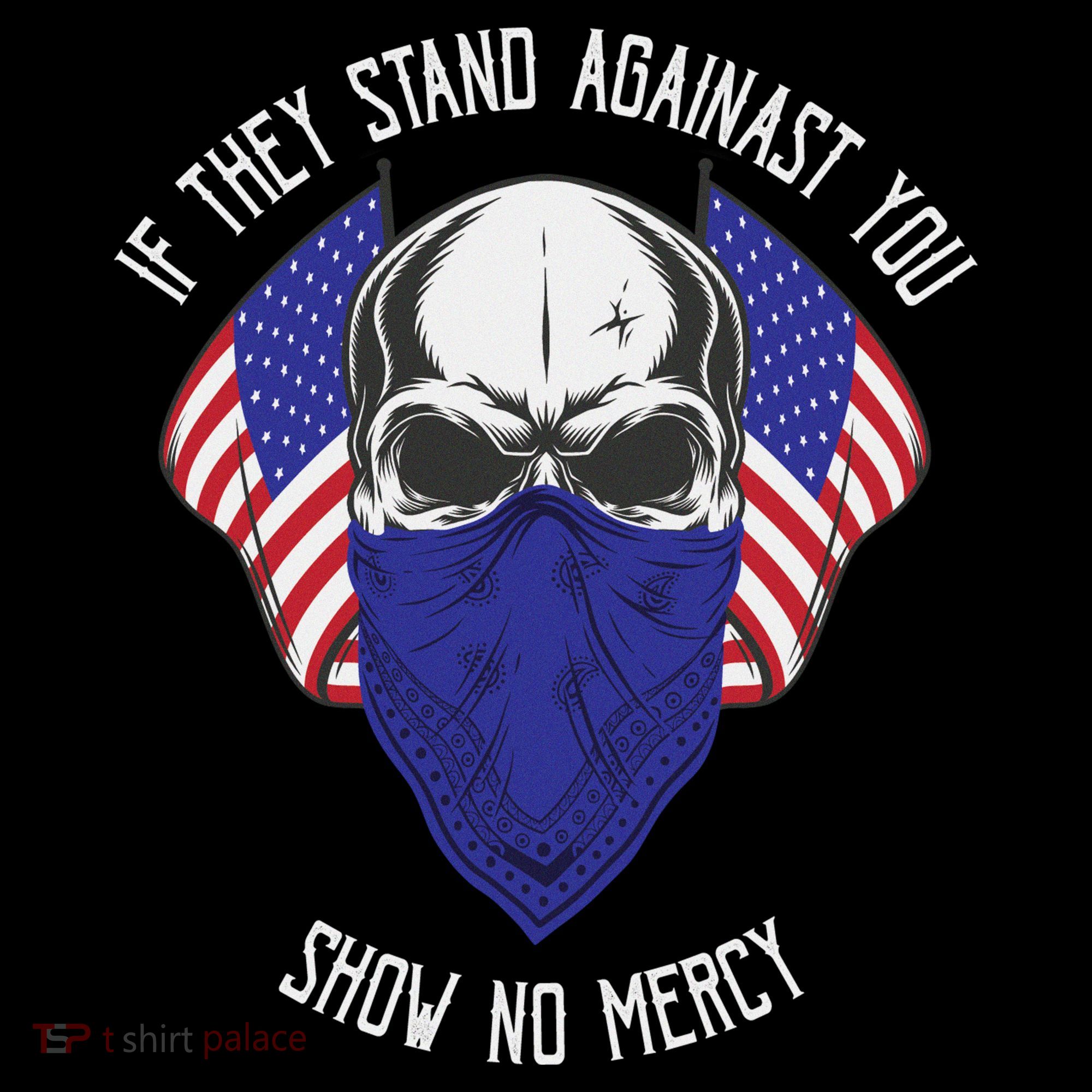 If They Stand Against Show No Mercy T-Shirt