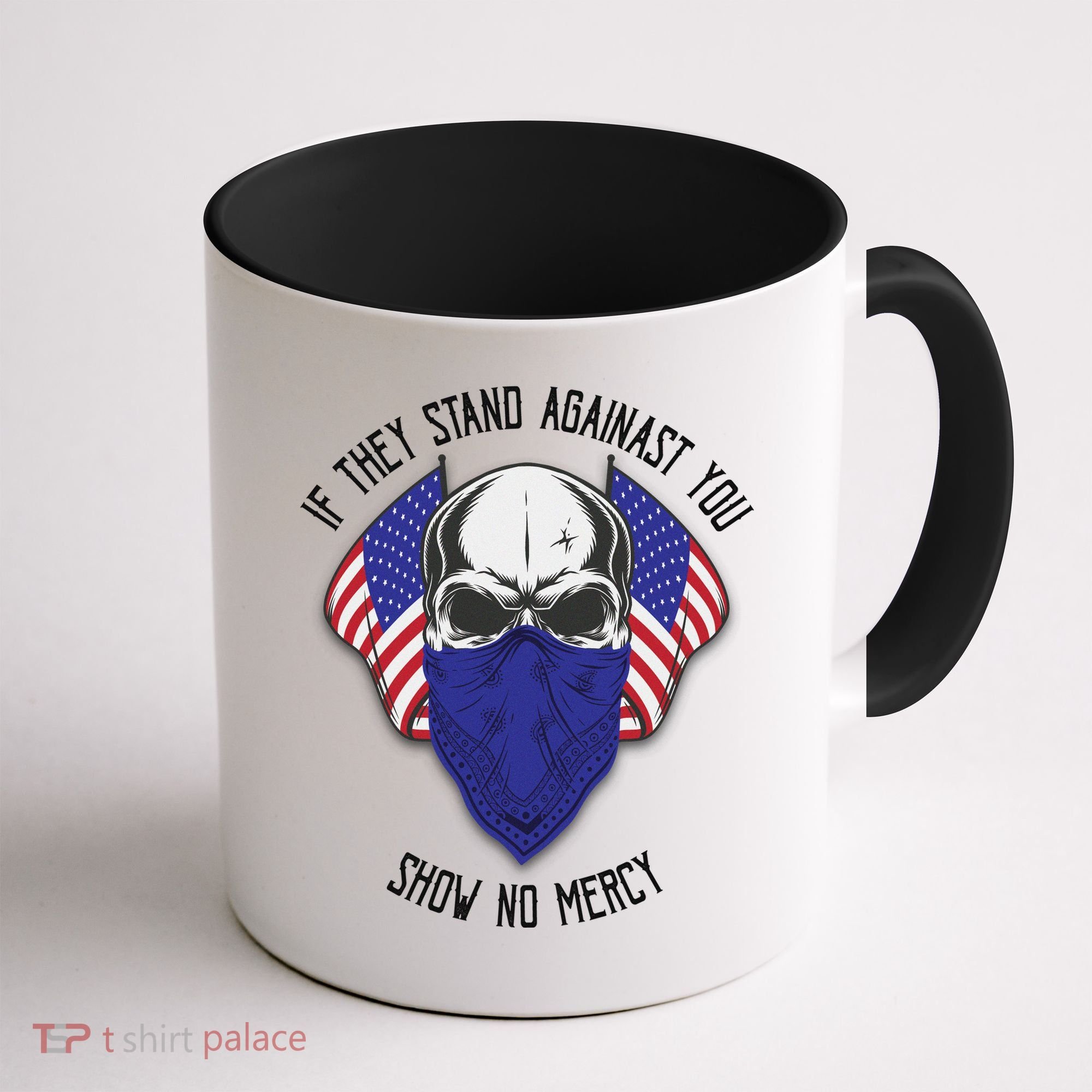 If They Stand Against Show No Mercy Coffee Mug