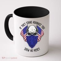 If They Stand Against Show No Mercy Coffee Mug thumb 0