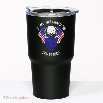 If They Stand Against Show No Mercy Tumbler