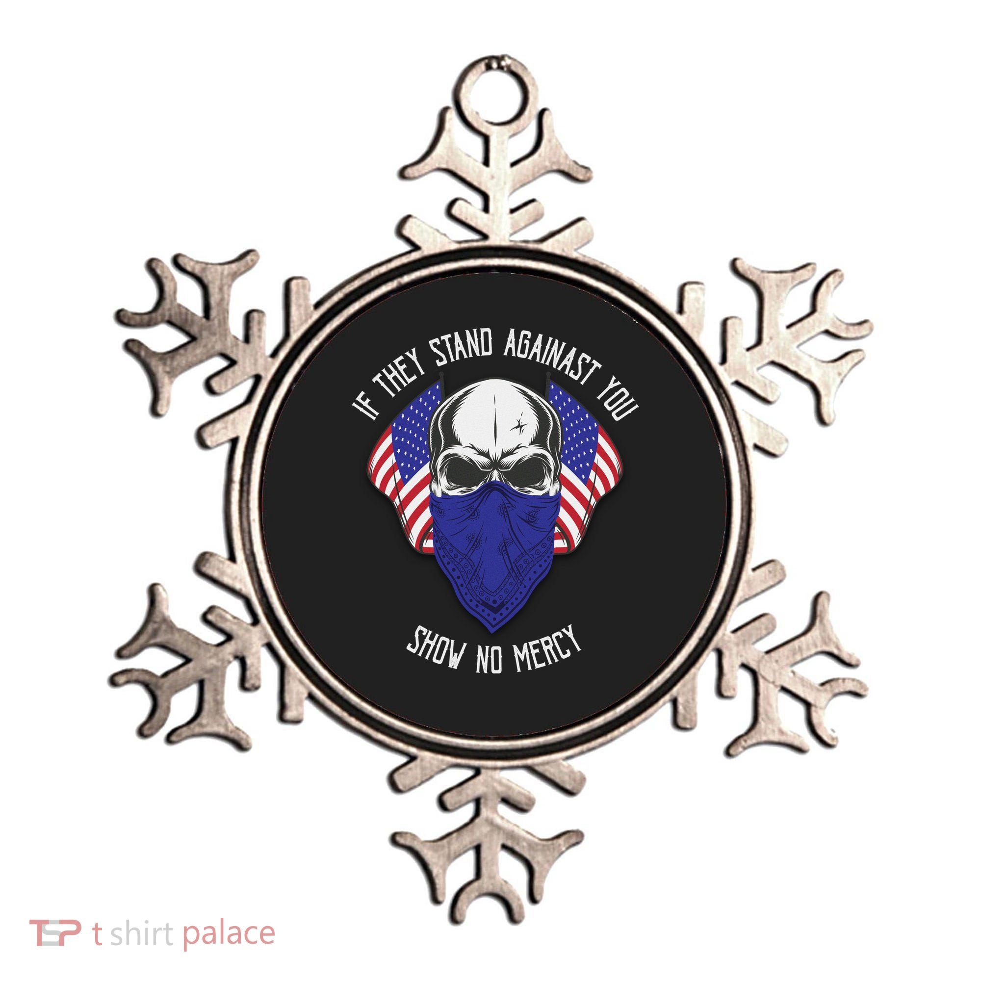 If They Stand Against Show No Mercy Ornament