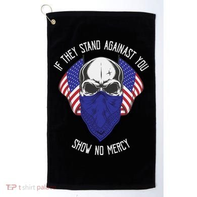 If They Stand Against Show No Mercy Golf Towel