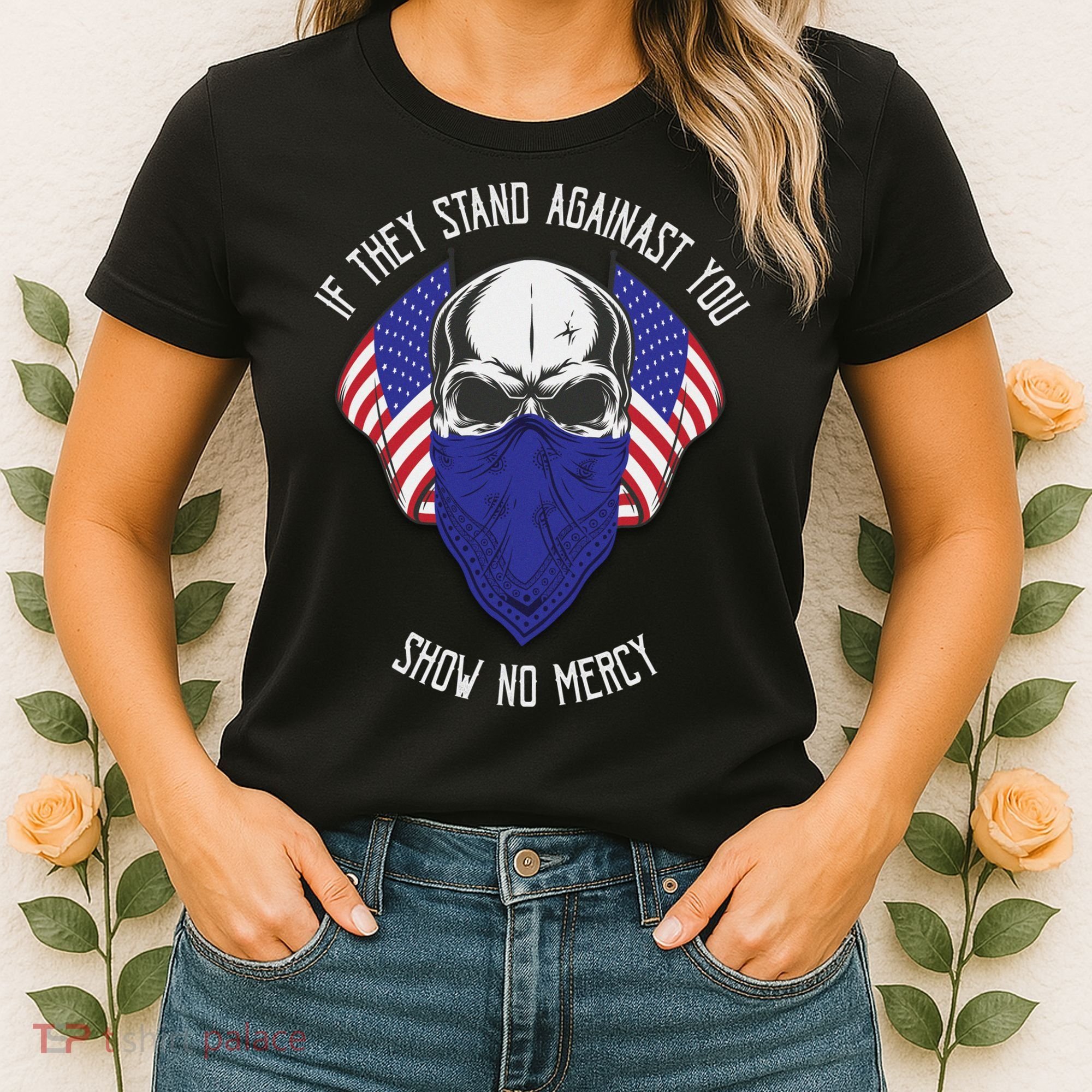 If They Stand Against Show No Mercy Women's T-Shirt