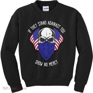 If They Stand Against Show No Mercy Kids Sweatshirt