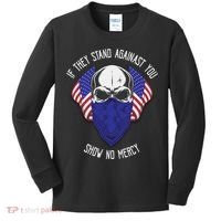 If They Stand Against Show No Mercy Kids Long Sleeve Shirt thumb 0