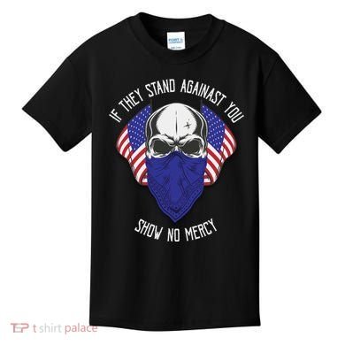 If They Stand Against Show No Mercy Kids T-Shirt