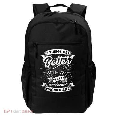 If Things Get Better With Age Then I Am Approaching Magnificent  Backpack