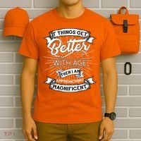 If Things Get Better With Age Then I Am Approaching Magnificent  T-Shirt thumb 6