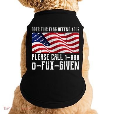 If This Flag Offend You Call 1 888-0-Fux-Given Doggie Tank