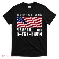 If This Flag Offend You Call 1 888-0-Fux-Given T-Shirt thumb 0