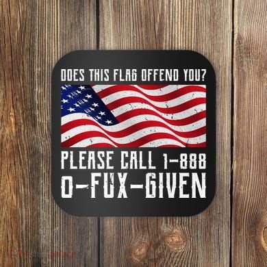 If This Flag Offend You Call 1 888-0-Fux-Given Coaster