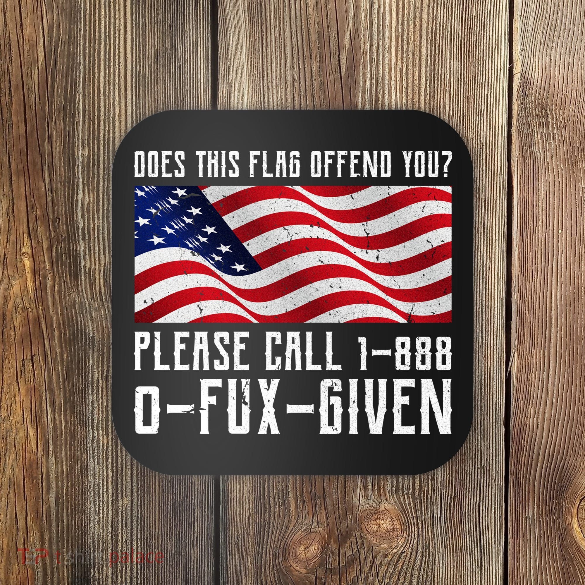 If This Flag Offend You Call 1 888-0-Fux-Given Coaster
