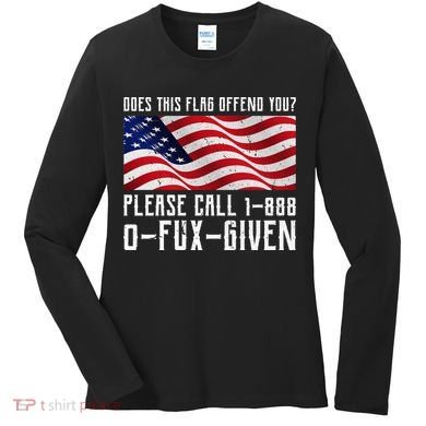 If This Flag Offend You Call 1 888-0-Fux-Given Women's Long Sleeve Shirt