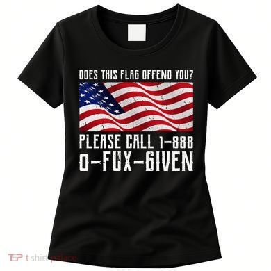 If This Flag Offend You Call 1 888-0-Fux-Given Women's T-Shirt