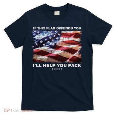 If This Flag Offends You I'll Help You Pack T-Shirt