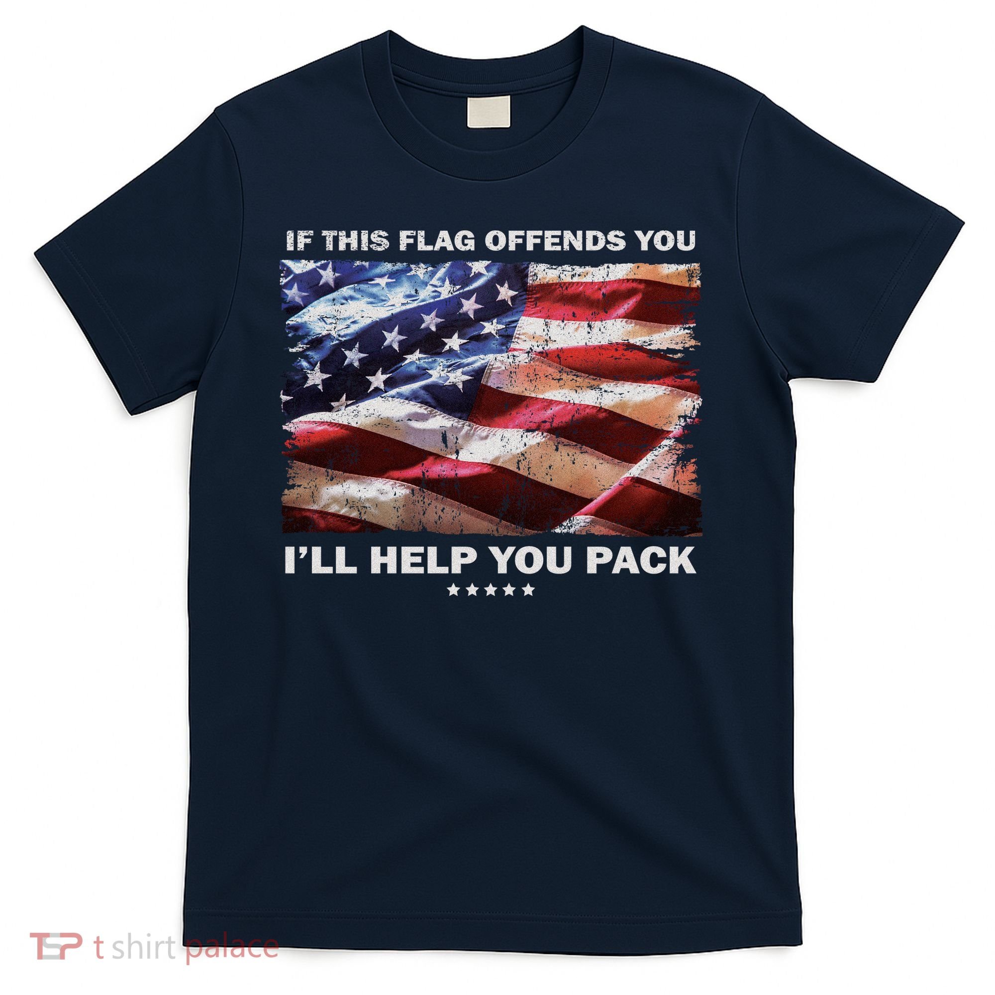 If This Flag Offends You I'll Help You Pack T-Shirt