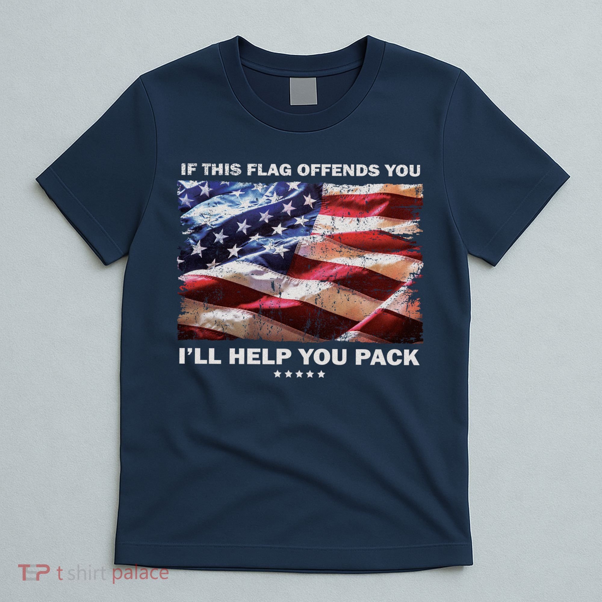 If This Flag Offends You I'll Help You Pack T-Shirt