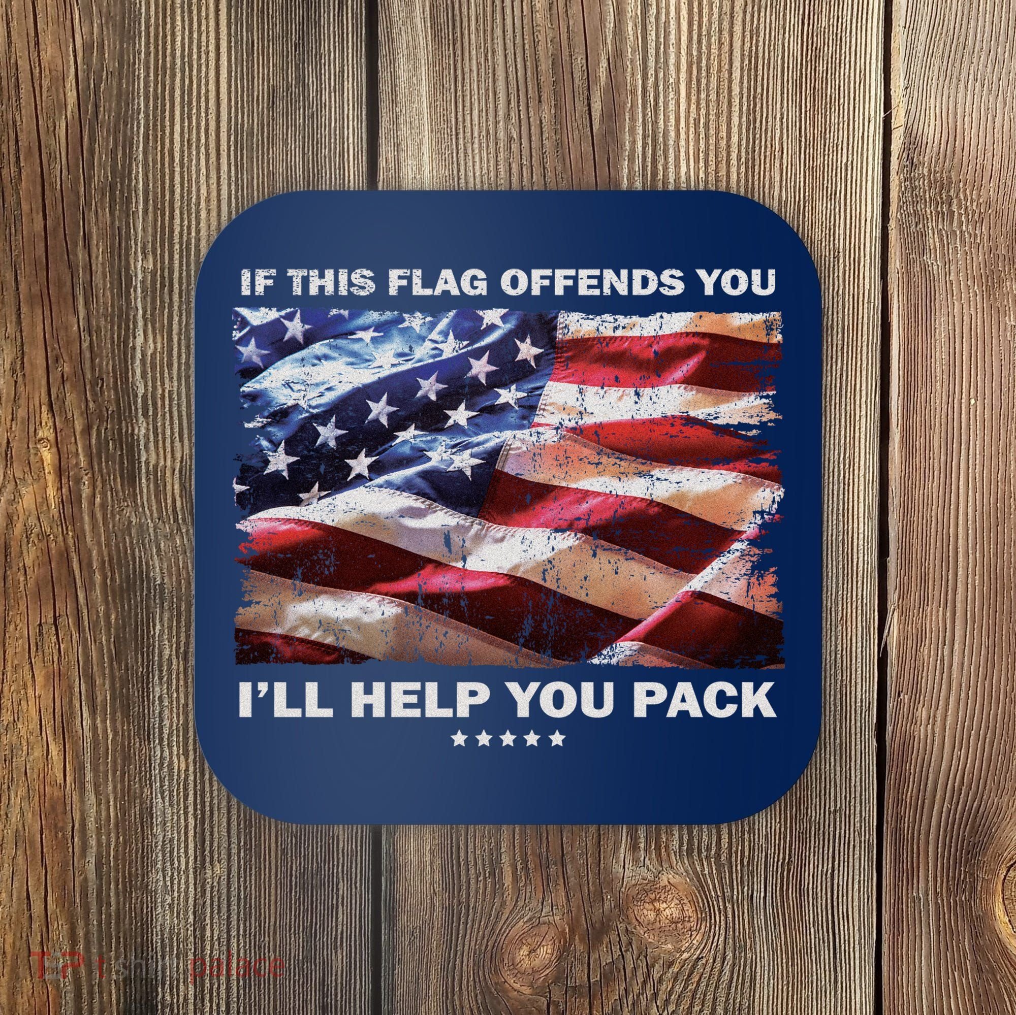 If This Flag Offends You I'll Help You Pack Coaster