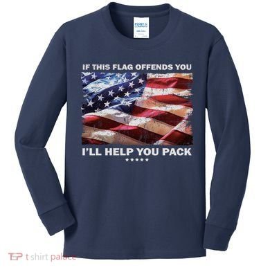If This Flag Offends You I'll Help You Pack Kids Long Sleeve Shirt