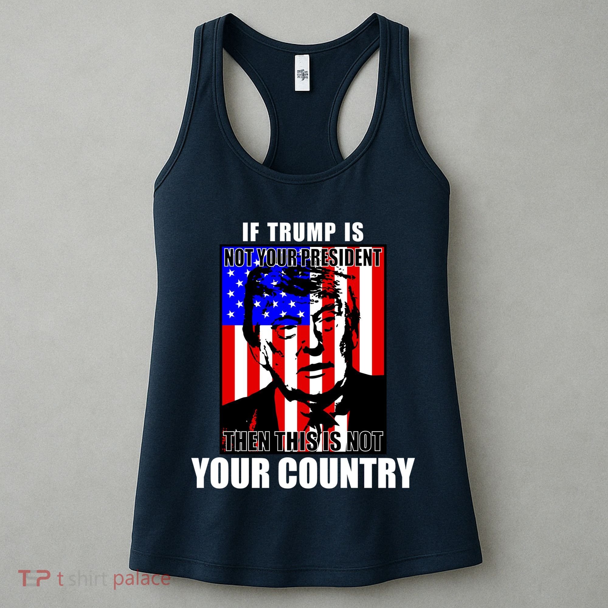 If Trump is Not Your President Then This is Not You Country Women's Tank Top