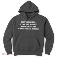 If We Get Caught You're Deaf And I Don't Speak English  Hoodie thumb 0