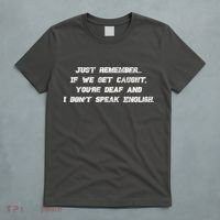 If We Get Caught You're Deaf And I Don't Speak English  T-Shirt thumb 5