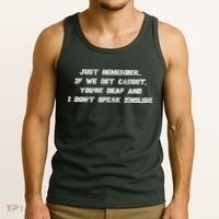 If We Get Caught You're Deaf And I Don't Speak English  Tank Top thumb 3