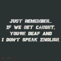 If We Get Caught You're Deaf And I Don't Speak English  Tank Top thumb 6