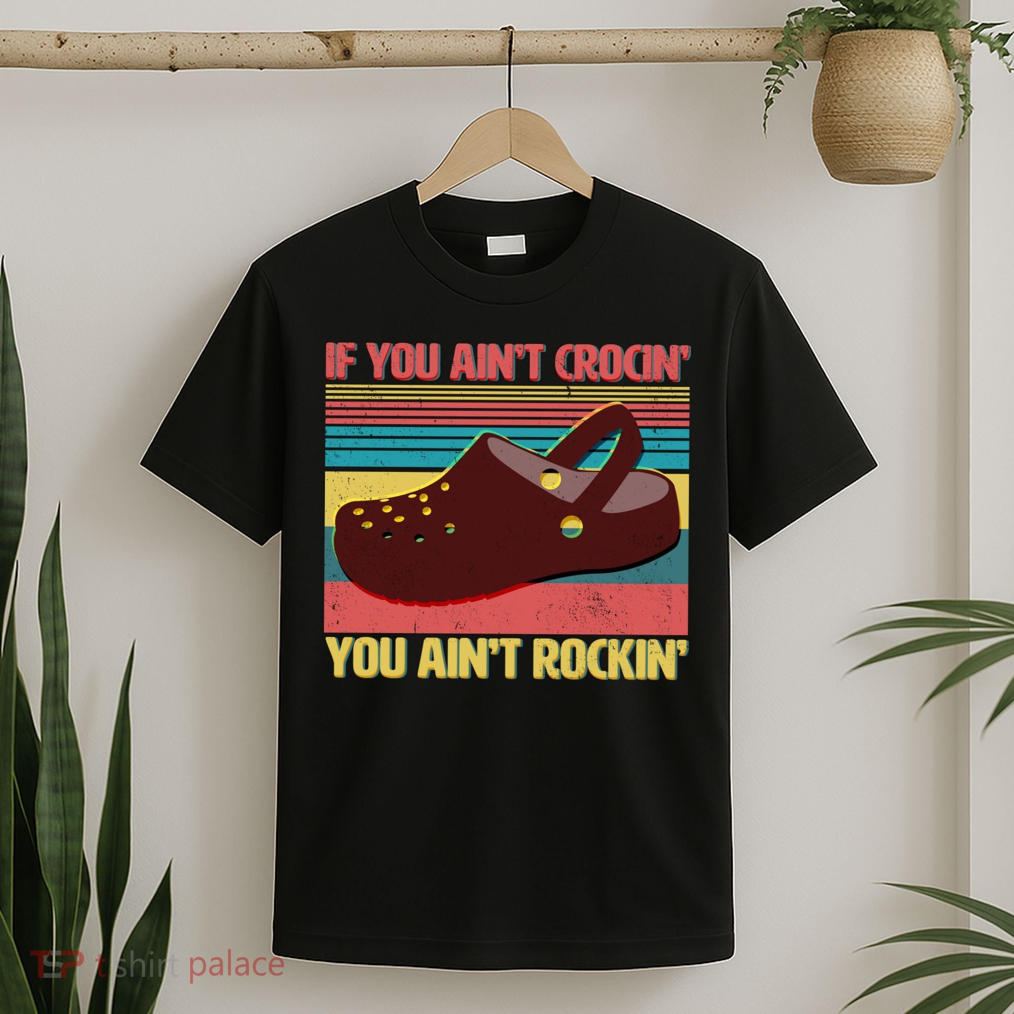 If You Ain't Crocin' You Ain't Rockin' T-Shirt