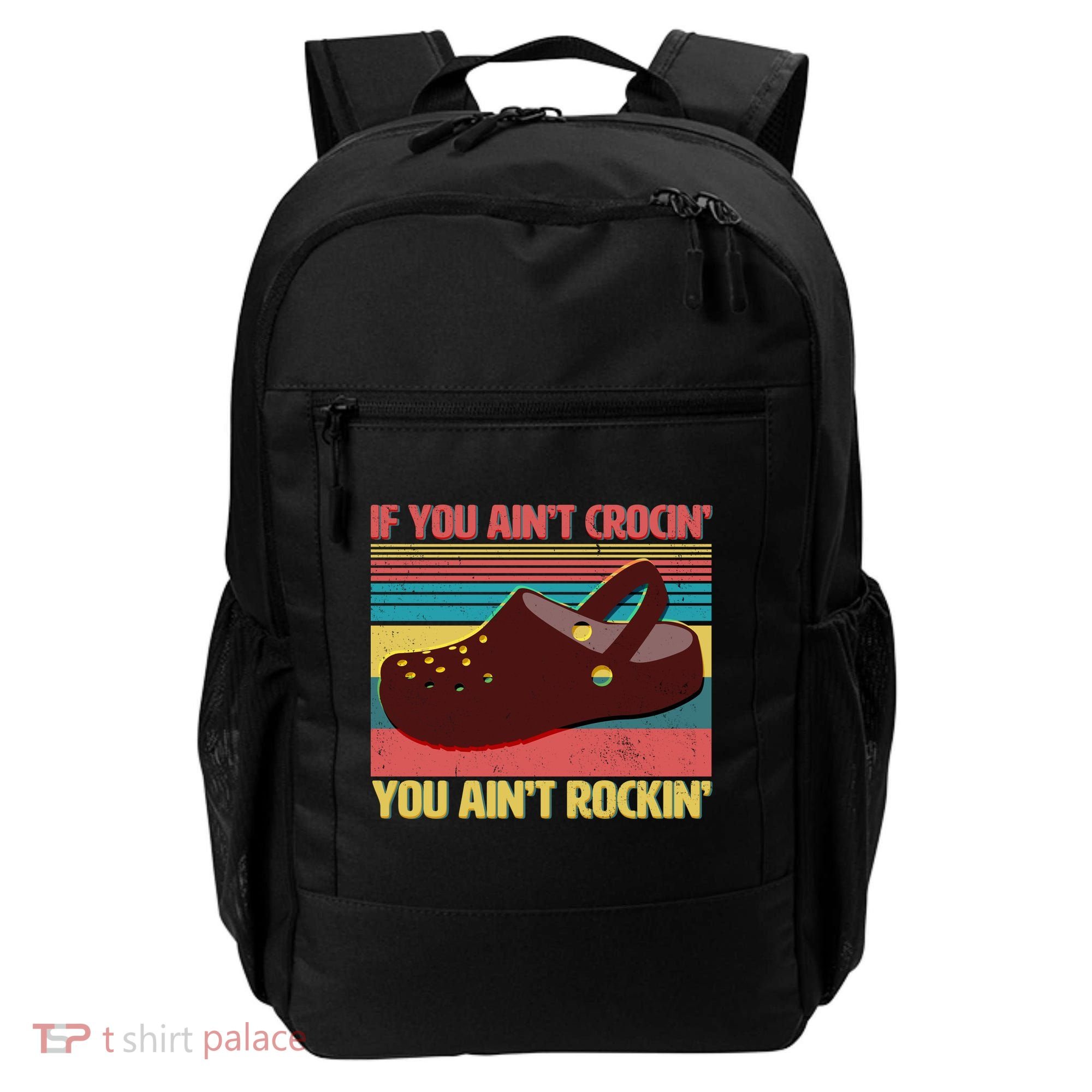 If You Ain't Crocin' You Ain't Rockin' Backpack