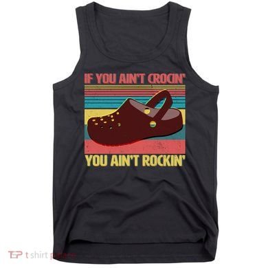 If You Ain't Crocin' You Ain't Rockin' Tank Top