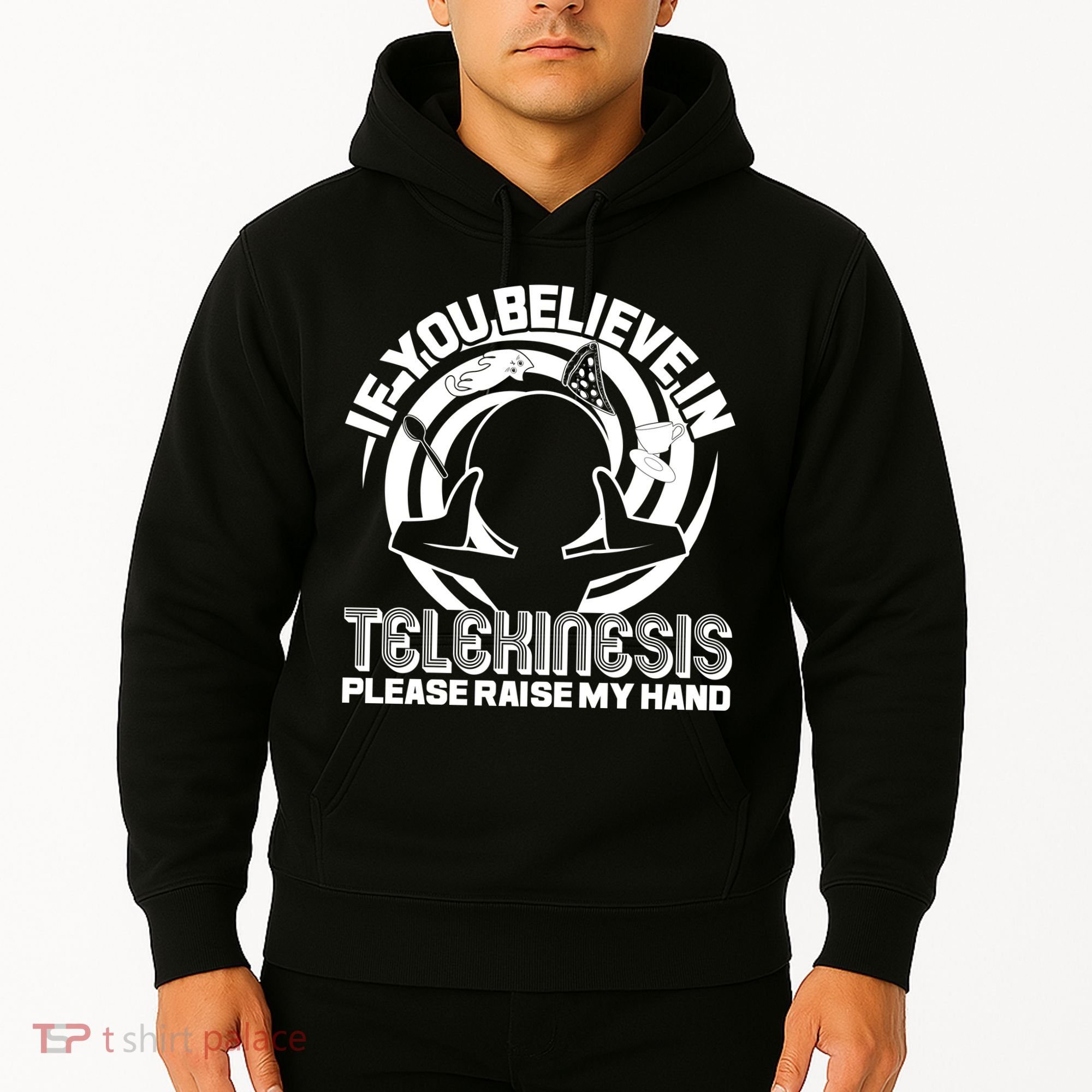 If You Believe In Telekinesis Raise My Hand Hoodie