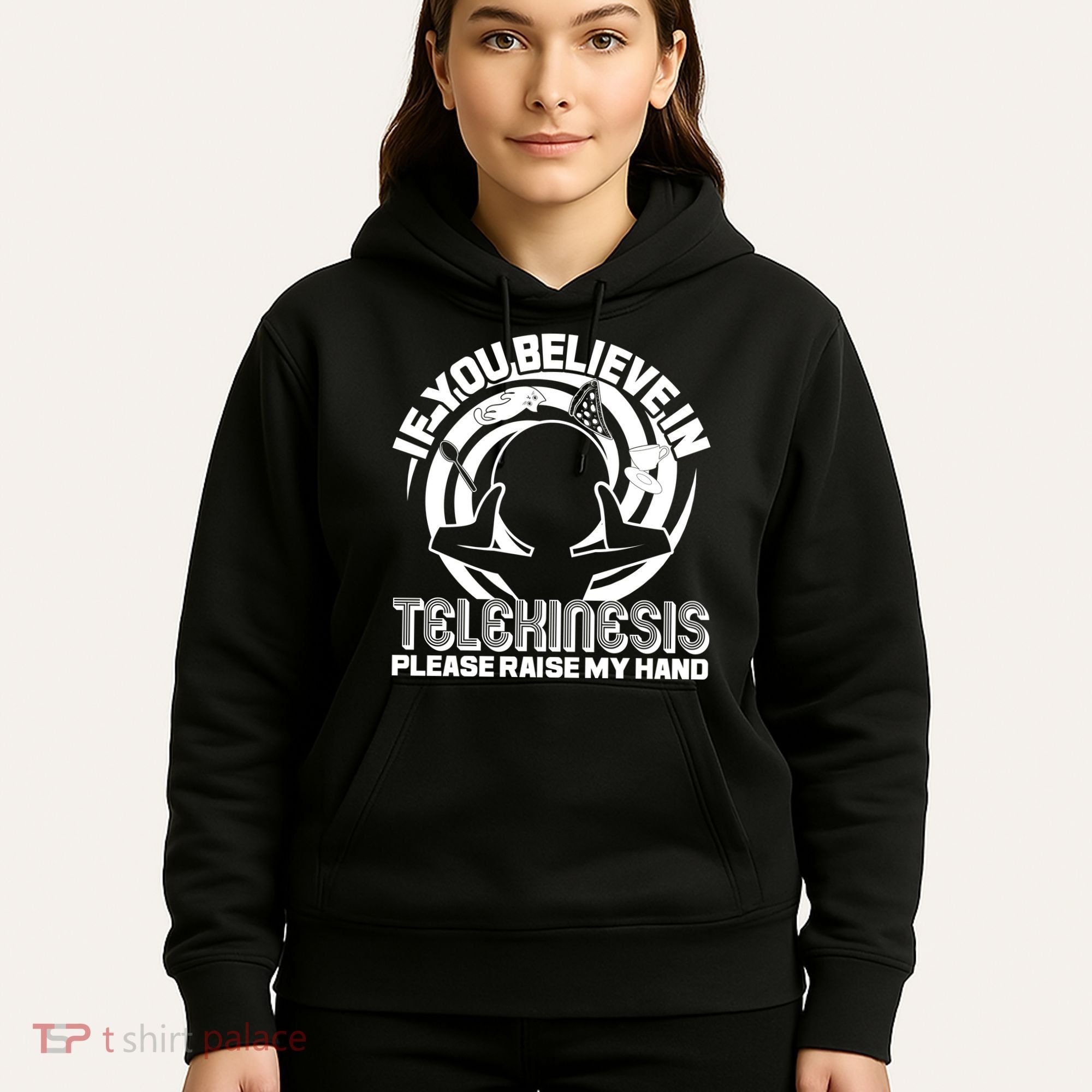 If You Believe In Telekinesis Raise My Hand Hoodie