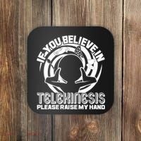 If You Believe In Telekinesis Raise My Hand Coaster thumb 0