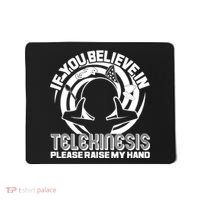 If You Believe In Telekinesis Raise My Hand Mousepad thumb 0