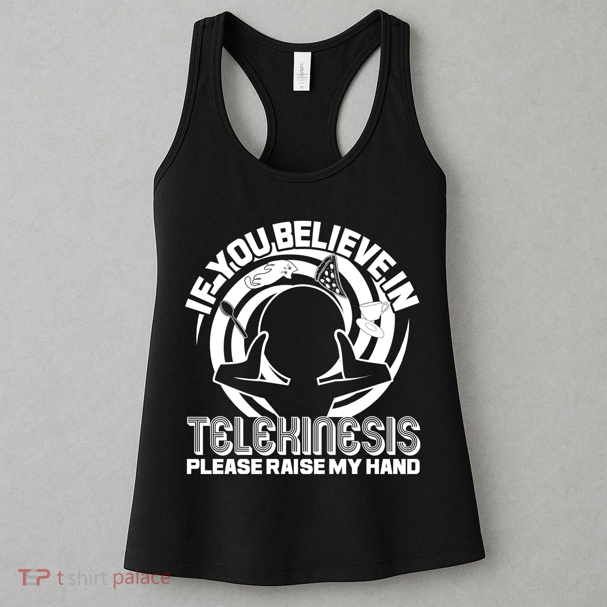 If You Believe In Telekinesis Raise My Hand Women's Tank Top