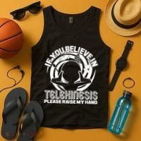 If You Believe In Telekinesis Raise My Hand Tank Top thumb 4